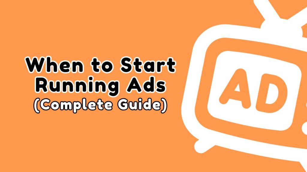 when to start running ads for your new business